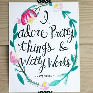 "I adore pretty things & witty words."